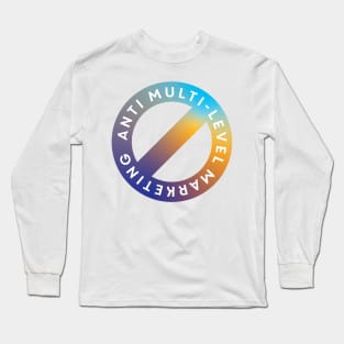 Anti Multi Level Marketing Sign Long Sleeve T-Shirt